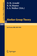 Abelian Group Theory: Proceedings of the 2nd New Mexico State University Conference, Held at Lascruces, New Mexico, December 9 - 12, 1976 - Arnold, D (Editor), and Hunter, R, Dr. (Editor), and Walker, E (Editor)