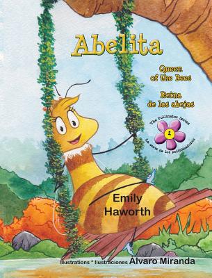 Abelita: Queen of the Bees * Reina de Las Abejas - Haworth, Emily, and Miranda, Alvaro (Illustrator)