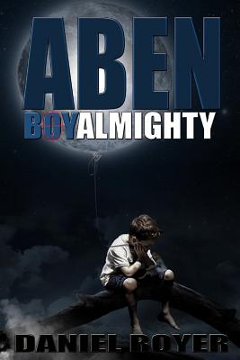 Aben: BoyAlmighty - Kothe, Holly (Editor), and Royer, Daniel