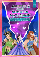 Abenteuer aus der Nordischen Mythologie #2: Nordische Mythologie f?r Kinder