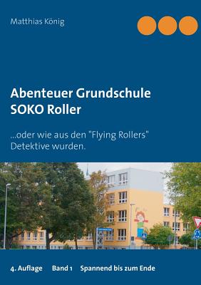 Abenteuer Grundschule: SOKO Roller - Knig, Matthias