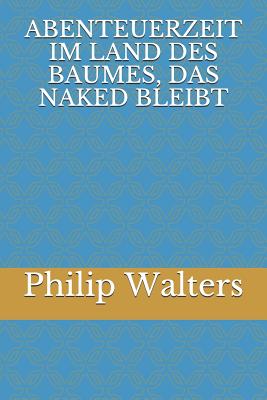 Abenteuerzeit Im Land Des Baumes, Das Naked Bleibt - Walters, Philip