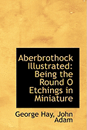 Aberbrothock Illustrated: Being the Round O Etchings in Miniature