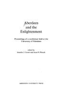 Aberdeen and the Enlightenment: Proceedings of a Conference Held at the University of Aberdeen