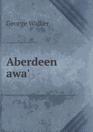 Aberdeen Awa' - Walker, George, MD