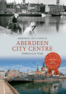 Aberdeen City Centre Through Time