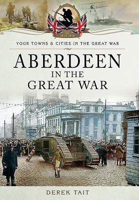 Aberdeen in the Great War - Tait, Derek