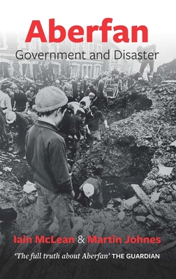 Aberfan: Government and Disaster - McLean, Iain, and Johnes, Martin