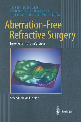 Aberration-Free Refractive Surgery: New Frontiers in Vision - Bille, Josef F. (Editor), and Harner, C.F.H. (Editor), and Lsel, Frieder (Editor)