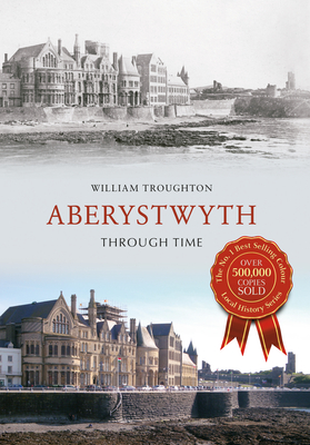 Aberystwyth Through Time - Troughton, William