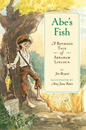 Abe's Fish: A Boyhood Tale of Abraham Lincoln
