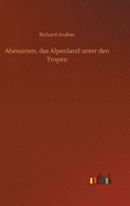 Abessinien, das Alpenland unter den Tropen