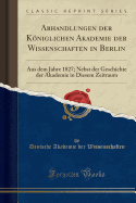 Abhandlungen Der Kniglichen Akademie Der Wissenschaften in Berlin: Aus Dem Jahre 1863 (Classic Reprint)