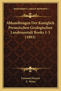 Abhandlungen Der Koniglich Preussischen Geologischen Landesanstalt Books 1-3 (1893)