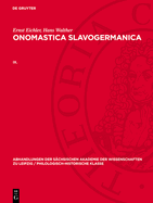 Abhandlungen der S?chsischen Akademie der Wissenschaften zu Leipzig / Philologisch-historische Klasse Onomastica Slavogermanica