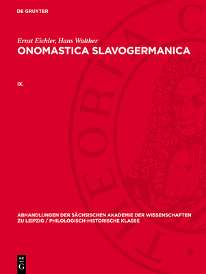 Abhandlungen der S?chsischen Akademie der Wissenschaften zu Leipzig / Philologisch-historische Klasse Onomastica Slavogermanica - Eichler, Ernst, and Walther, Hans