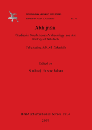 Abhijn: Studies in South Asian Archaeology and Art History of Artefacts. Felicitating A.K.M. Zakariah.