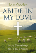 Abide In My Love - More Divine Help for Today`s Needs