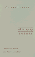 Abiding by Sri Lanka: On Peace, Place, and Postcolonality Volume 16