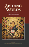 Abiding Words: The Use of Scripture in the Gospel of John
