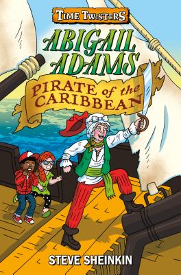 Abigail Adams, Pirate of the Caribbean - Sheinkin, Steve