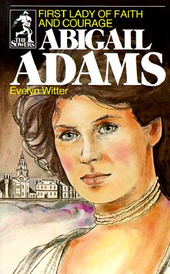 Abigail Adams (Sowers Series) - Witter, Evelyn, and Evelyn, Witter
