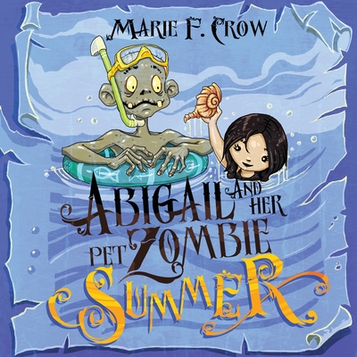 Abigail and her Pet Zombie: Summer - Crow, Marie F