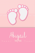 Abigail - Baby Book: Personalized Baby Book for Abigail, Perfect Journal for Parents and Child