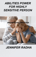 Abilities Power for Highly Sensitive Person: Meditations, Intuition