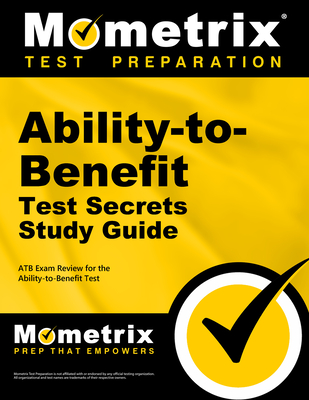 Ability-To-Benefit Test Secrets Study Guide: Atb Exam Review for the Ability-To-Benefit Test - Mometrix College Placement Test Team (Editor)