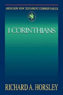 Abingdon New Testament Commentaries: 1 Corinthians - Horsley, Richard A