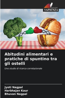 Abitudini alimentari e pratiche di spuntino tra gli ostelli - Nagpal, Jyoti, and Kaur, Harbhajan, and Nagpal, Bhuvan