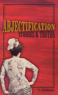 Abjectification: Stories & Truths