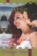 Able: Healing With a SEAL Book 4