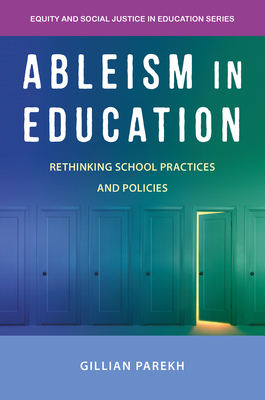 Ableism in Education: Rethinking School Practices and Policies - Parekh, Gillian