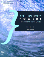 Ableton Live 7 Power!: The Comprehensive Guide