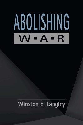 Abolishing War - Langley, Winston E.