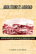 Abolitionists Abroad: American Blacks and the Making of Modern West Africa