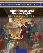 Abolitionists and Human Rights: Fighting for Emancipation