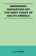 Aboriginal Navigation Off the West Coast of South America