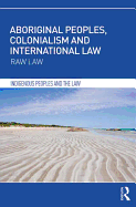 Aboriginal Peoples, Colonialism and International Law: Raw Law