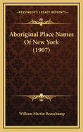 Aboriginal Place Names of New York (1907)