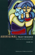 Aboriginal Policy Research, Volume VIII: Exploring the Urban Landscape