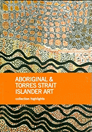 Aboriginal & Torres Strait Islander Art: Collection Highlights