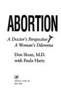 Abortion: A Doctor's Perspective - Sloan, Don, and Hartz, Paula