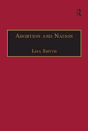 Abortion and Nation: The Politics of Reproduction in Contemporary Ireland