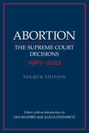 Abortion: The Supreme Court Decisions 1965-2022