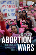 Abortion Wars: The Fight for Reproductive Rights