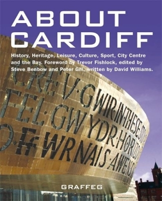 About Cardiff - Williams, David, Dr., BSC, PhD, and Benbow, Steve (Editor), and Gill, Peter (Editor)