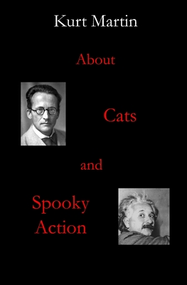 About Cats and Spooky Action - Martin, Kurt